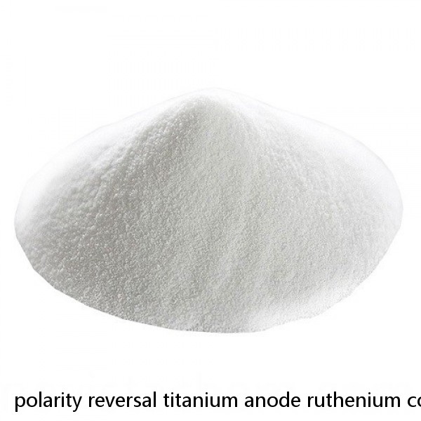polarity reversal titanium anode ruthenium coated for chlorinator