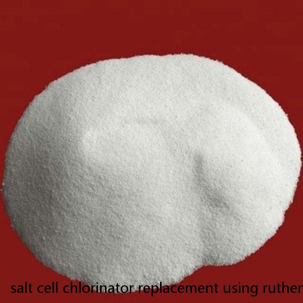 salt cell chlorinator replacement using ruthenium coated titanium electrode plate